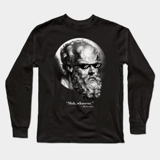 “Meh, whatever.” - Mehcrates Long Sleeve T-Shirt